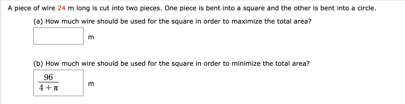 A piece of wire 40 cm long is to be cut into two pieces. One piece will be  bent to form a circle; the other will be bent to form a square.