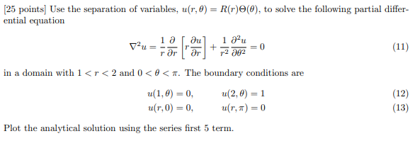 Solved (25 points] Use the separation of variables, u(r, 4) | Chegg.com