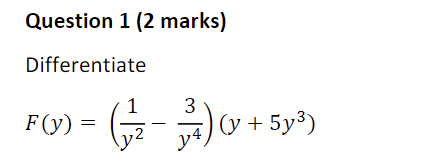 Differentiate \[ F(y)=\left(\frac{1}{y^{2}}-\frac{3}{y^{4}}\right)\left(y+5 y^{3}\right) \]