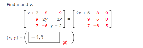 Find \( x \) and \( y \). \[ \left[\begin{array}{rrr} x+2 & 8 & -9 \\ 9 & 2 y & 2 x \\ 7 & -6 & y+2 \end{array}\right]=\left[