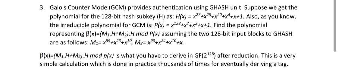 3. Galois Counter Mode (GCM) provides authentication using GHASH unit. Suppose we get the polynomial for the 128-bit hash sub