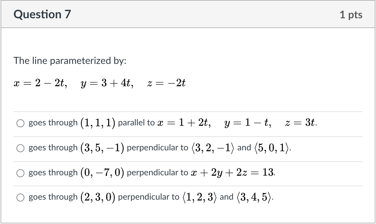 Solved Question 7 1 pts The line parameterized by: x = 2 – | Chegg.com