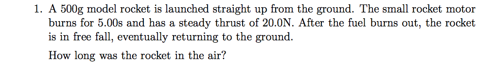 Solved 1. A 500g model rocket is launched straight up from | Chegg.com