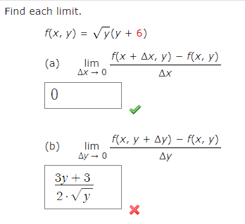 Find each limit. \[ f(x, y)=\sqrt{y}(y+6) \] (a) \( \lim _{\Delta x \rightarrow 0} \frac{f(x+\Delta x, y)-f(x, y)}{\Delta x}