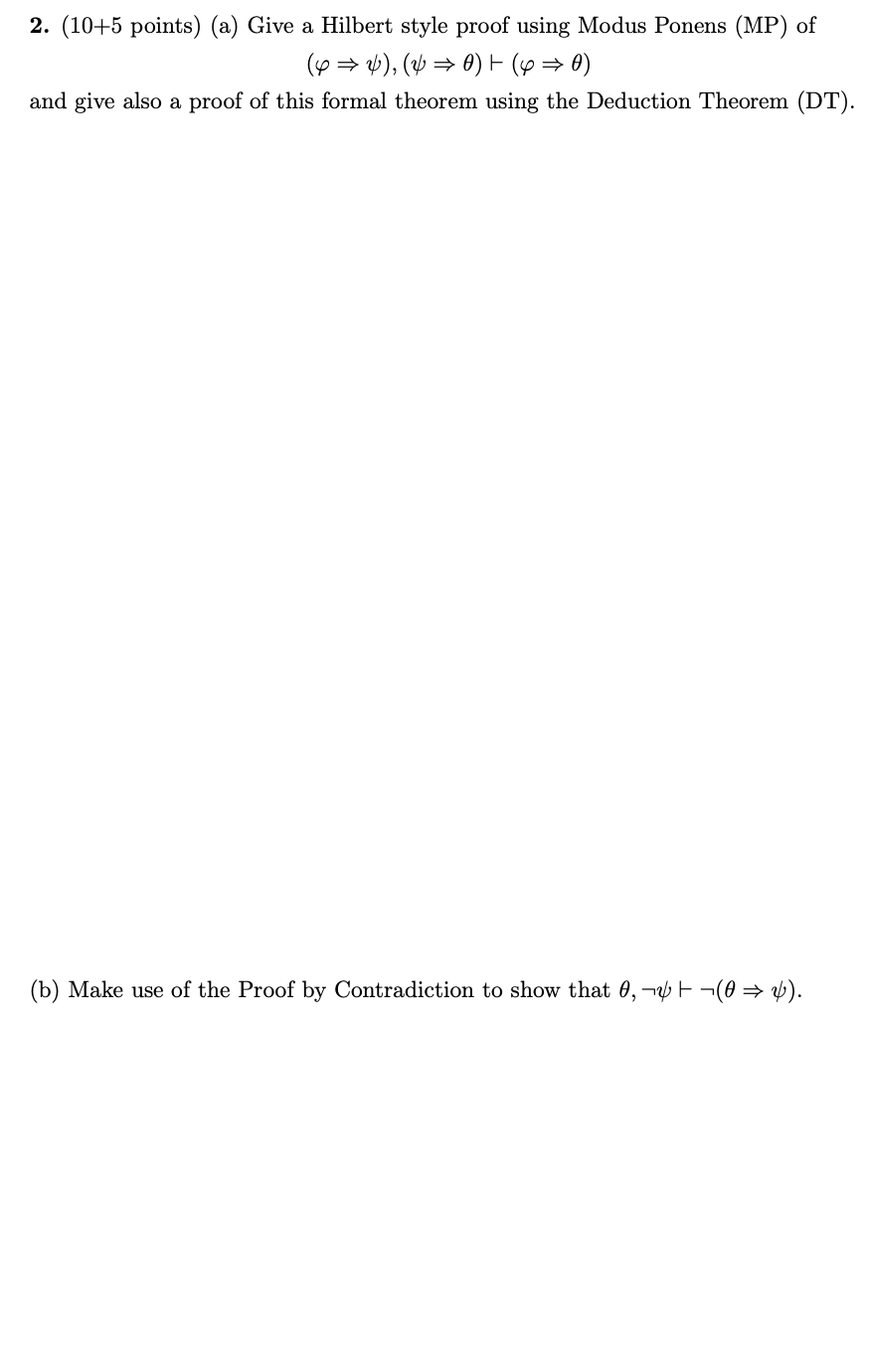 Solved 2. (10+5 points) (a) Give a Hilbert style proof using