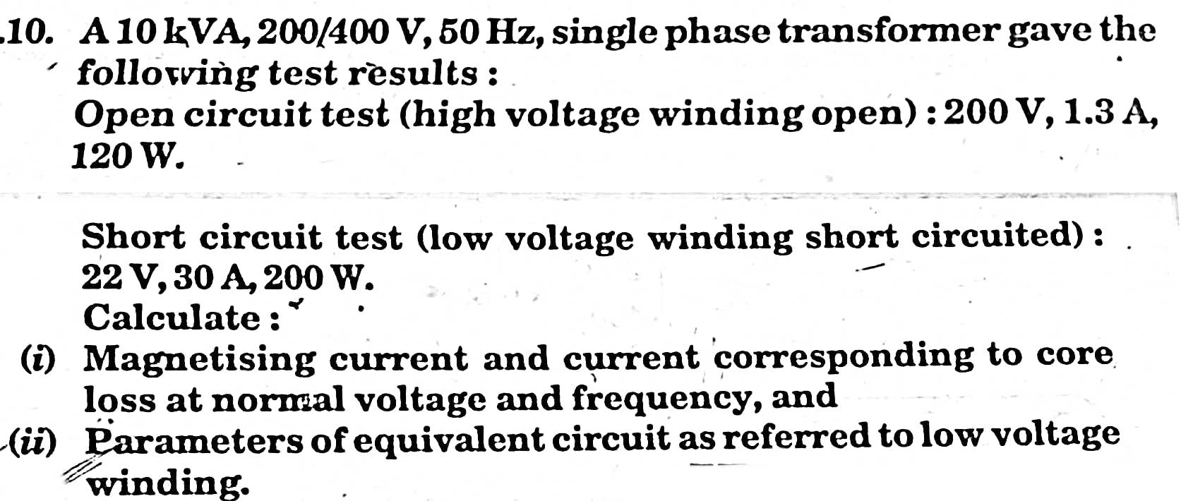 Solved 10. A 10 KVA, 200/400 V, 50 Hz, single phase | Chegg.com