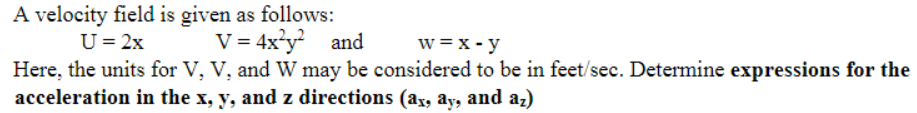 Solved A velocity field is given as follows: U=2xV=4x2y2 and | Chegg.com