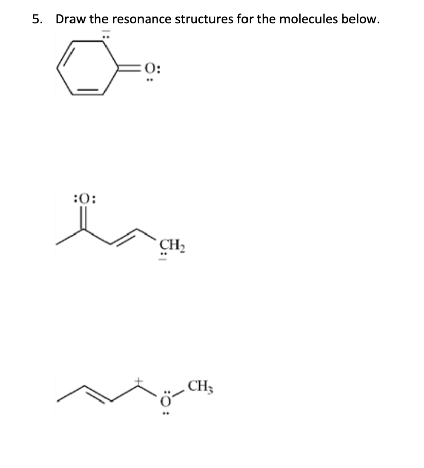 Solved 5. Draw The Resonance Structures For The Molecules | Chegg.com