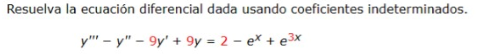 Resuelva la ecuación diferencial dada usando coeficientes indeterminados. \[ y^{\prime \prime \prime}-y^{\prime \prime}-9 y^{