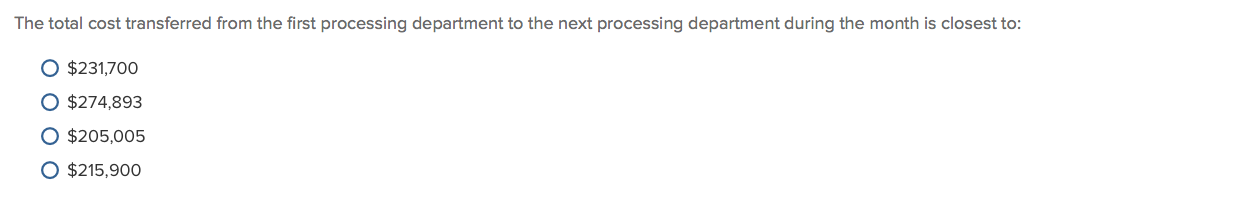 The total cost transferred from the first processing department to the next processing department during the month is closest