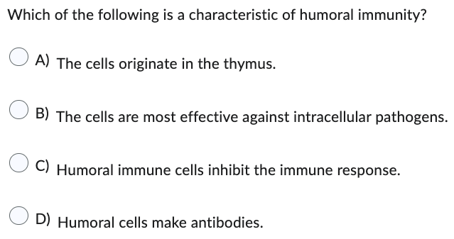 Solved Which of the following is a characteristic of humoral | Chegg.com