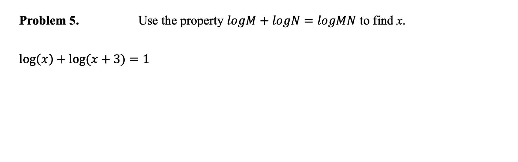 Solved Problem 5. Use The Property Logm + Logn = Logmn To 