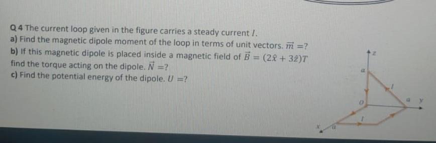 Solved Q4 The current loop given in the figure carries a | Chegg.com