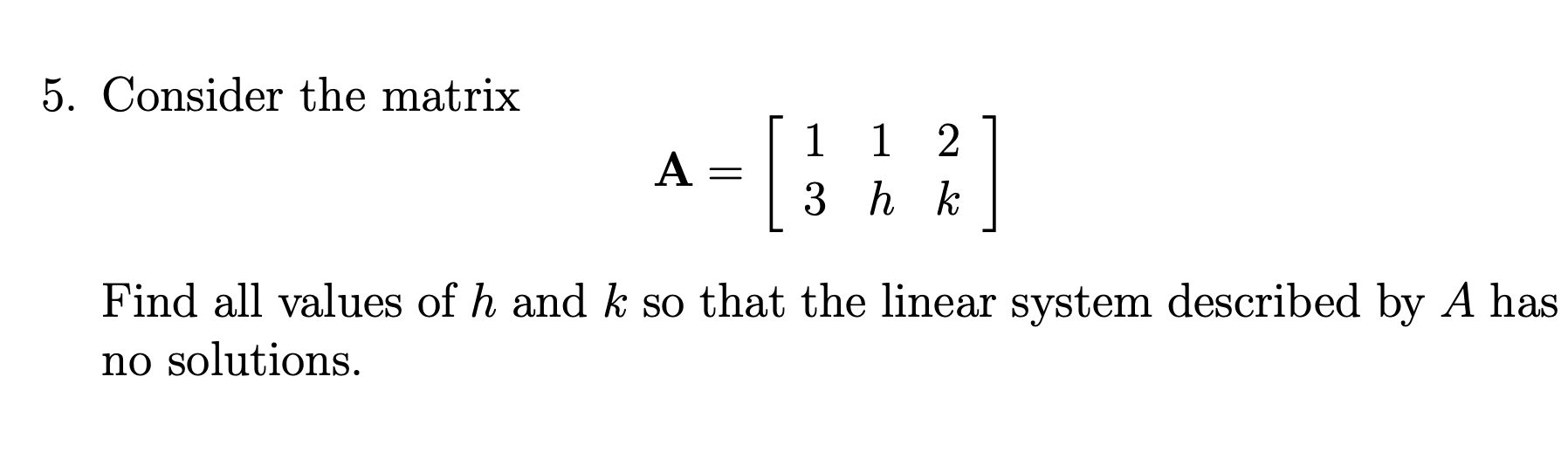Solved 5. Consider the matrix A - 1 1 2 3 h k Find all | Chegg.com