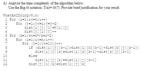 Solved A) Analyze the time complexity of the algorithm | Chegg.com