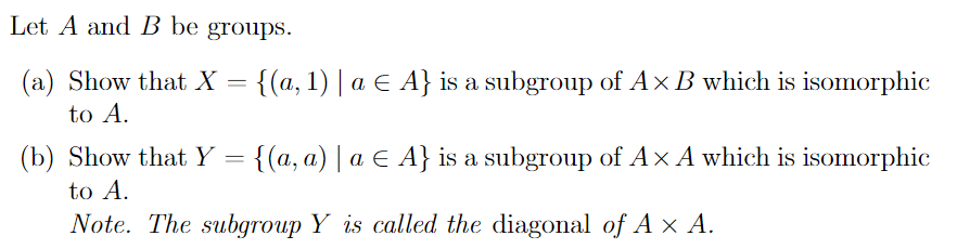 Solved Let A And B Be Groups. (a) Show That X={(a,1)∣a∈A} Is | Chegg.com