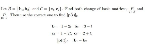 Solved = Let B = {bı, B2} And C = {C1,C2}. Find Both Change | Chegg.com