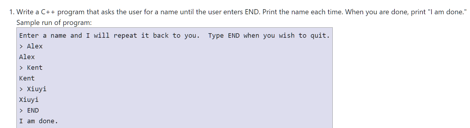 Solved Sample run of program: Enter a name and I will repeat | Chegg.com
