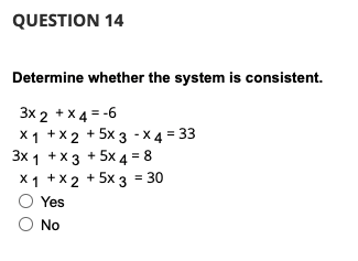 Solved QUESTION 14 Determine whether the system is | Chegg.com