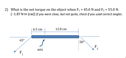 Solved 2) What is the net torque on the object when F1 = | Chegg.com