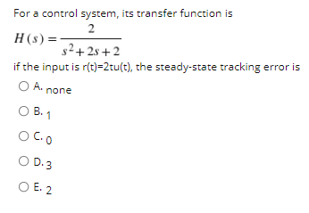 Solved For a control system, its transfer function is 2 | Chegg.com
