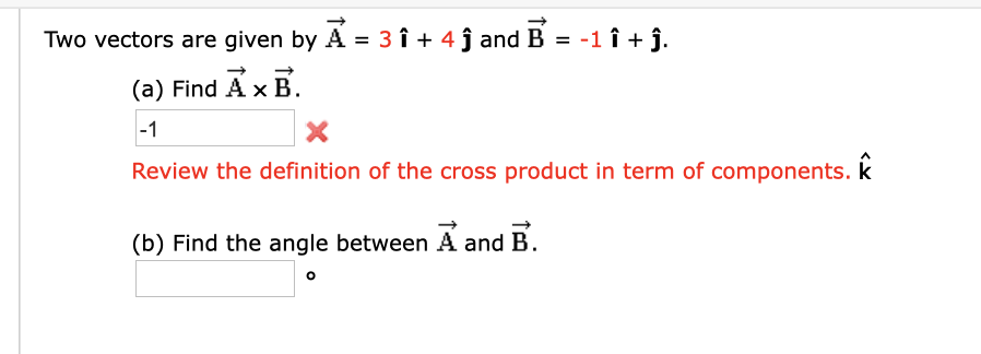 Solved Two Vectors Are Given By A 3 I 4 ſ And B 1 Chegg Com