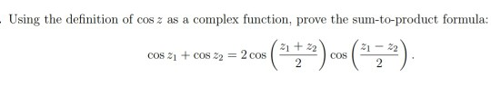 Solved Using the definition of cos z as a complex function, | Chegg.com