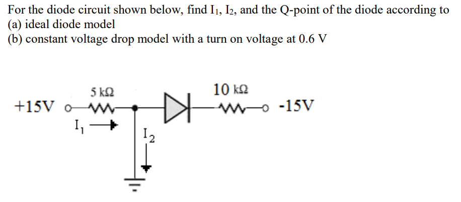 Solved For the diode circuit shown below, find I1, I2, and | Chegg.com