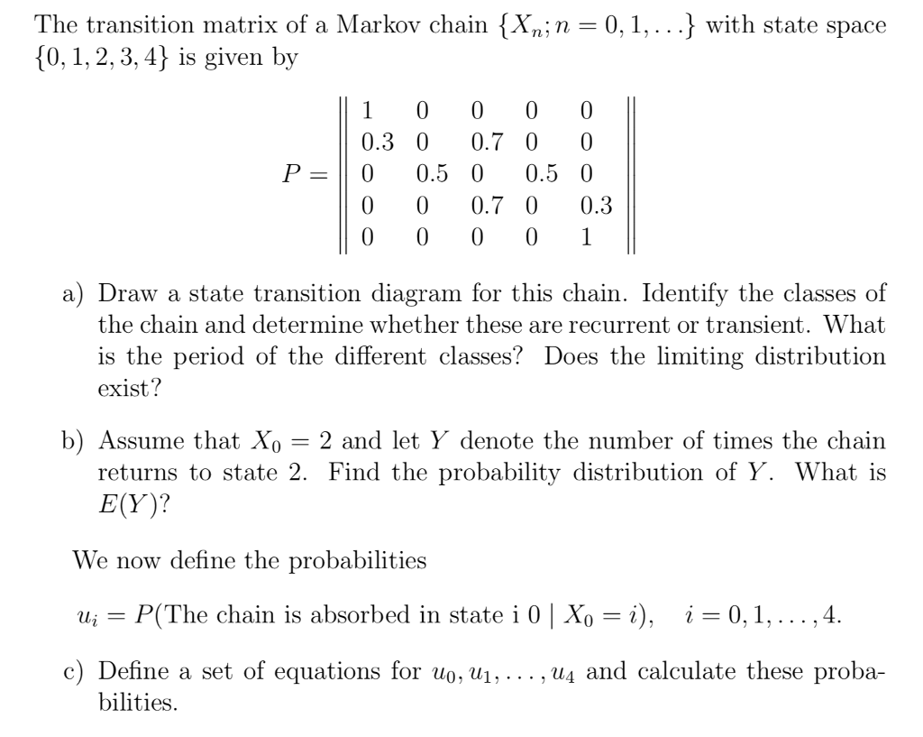 Solved The transition matrix of a Markov chain {X,;n -0,1 | Chegg.com