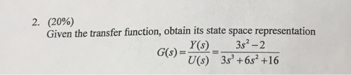 Solved Given the transfer function, obtain its state space | Chegg.com