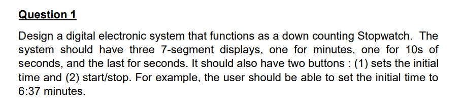 Solved Question 1 Design a digital electronic system that | Chegg.com