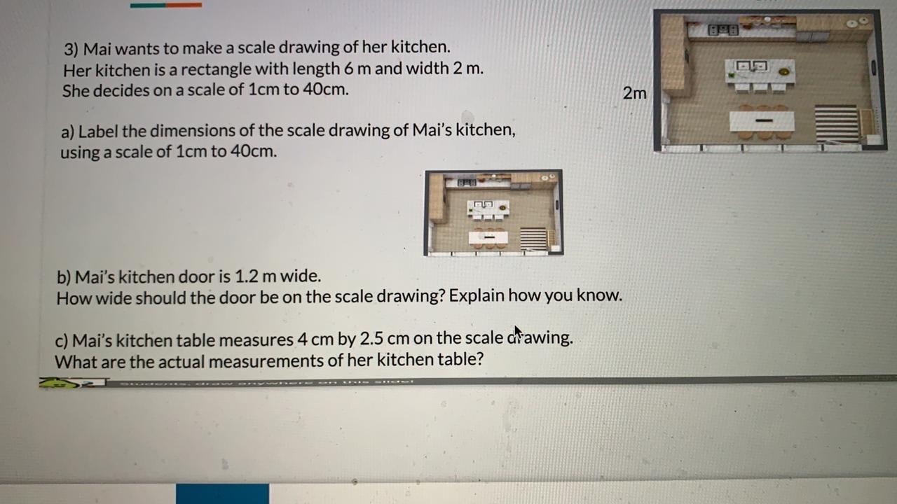 Solved 3) Mai wants to make a scale drawing of her kitchen.