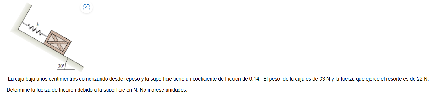 La caja baja unos centímentros comenzando desde reposo y la superficie tiene un coeficiente de fricción de 0.14 . El peso de