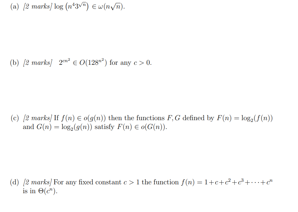 Solved (a) [2 marks] log(n43n)∈ω(nn). (b) [2 marks] | Chegg.com