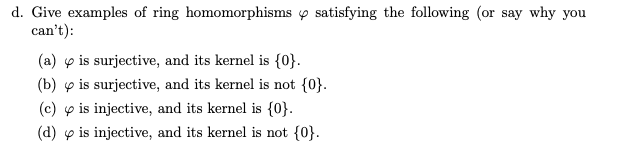 Solved D. Give Examples Of Ring Homomorphisms φ Satisfying | Chegg.com