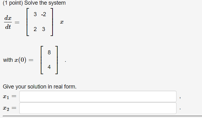 Solved (1 point) Solve the system 3 -2 dx dt C 2 3 8 with | Chegg.com