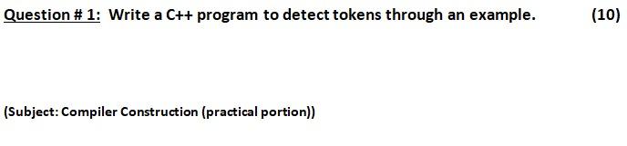 Solved Question # 1: Write a C++ program to detect tokens | Chegg.com