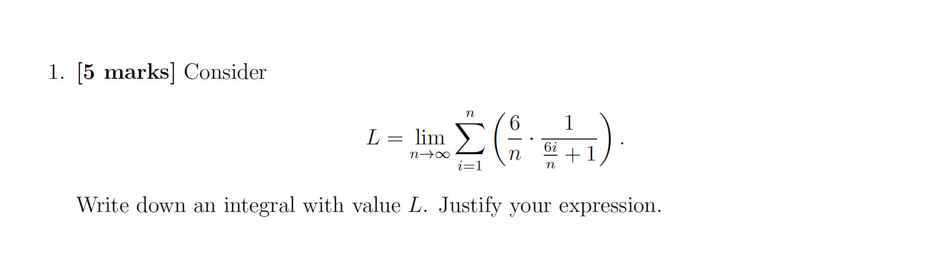 Solved 1. [5 marks] Consider L=limn→∞∑i=1n(n6⋅n6i+11). Write | Chegg.com
