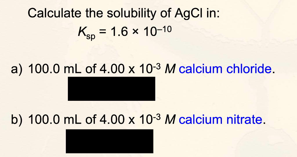 Solved Calculate the solubility of AgCl in: Кsp = 1.6 x | Chegg.com