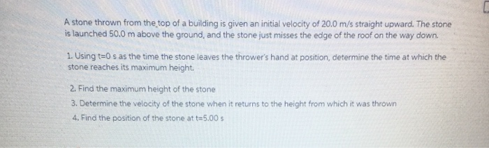 Solved A stone thrown from the top of a building is given an | Chegg.com