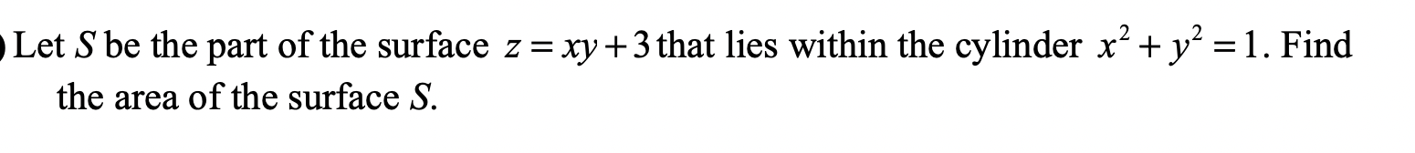 Solved Let S be the part of the surface z = xy +3 that lies | Chegg.com