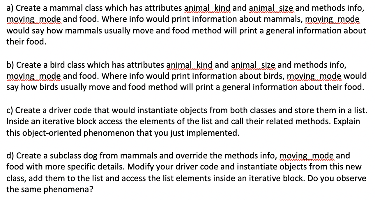 Solved a) Create a mammal class which has attributes animal | Chegg.com