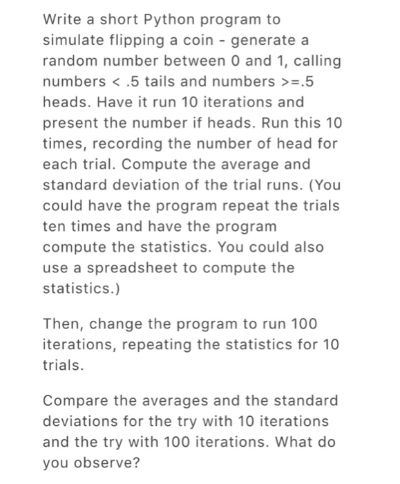 Solved Write a short Python program to simulate flipping a | Chegg.com
