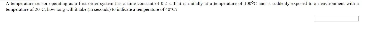 Solved A temperature sensor operating as a first order | Chegg.com
