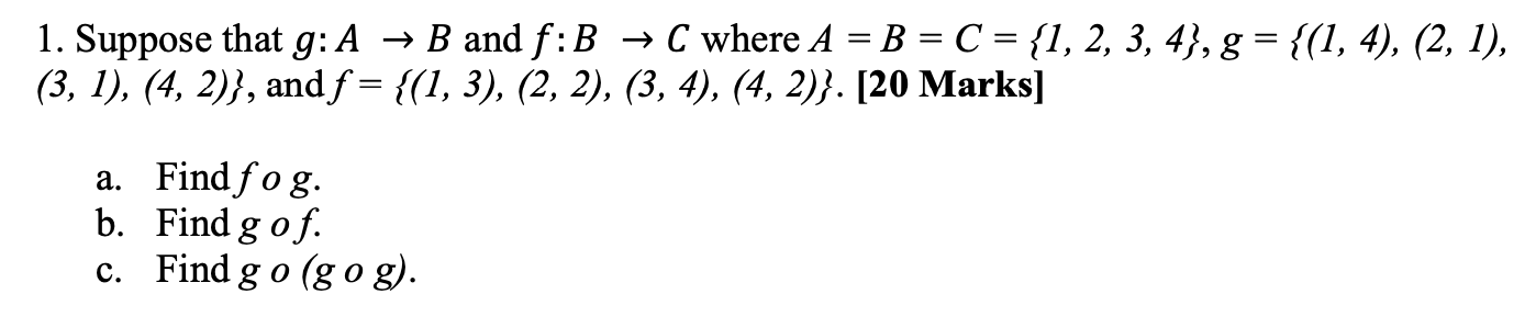 Solved 1. Suppose That G: A → B And F:B → C Where A = B = C | Chegg.com