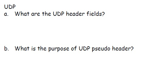 Solved UDP a. What are the UDP header fields? b. What is the | Chegg.com