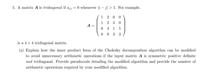 Solved 5. A matrix A is tridiagonal if aij 0 whenever li -j> | Chegg.com