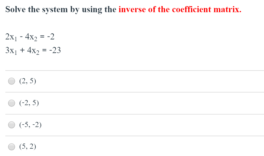 Solved Solve the system by using the inverse of the | Chegg.com