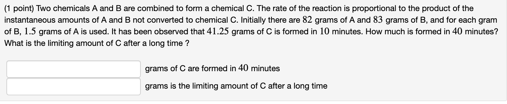 Solved (1 point) Two chemicals A and B are combined to form | Chegg.com