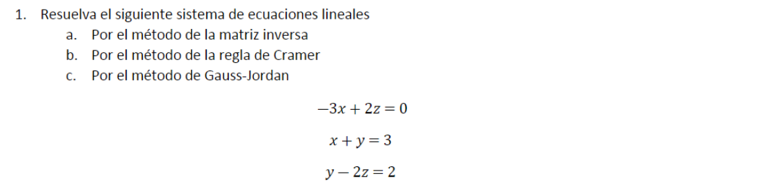 1. Resuelva el siguiente sistema de ecuaciones lineales a. Por el método de la matriz inversa b. Por el método de la regla de